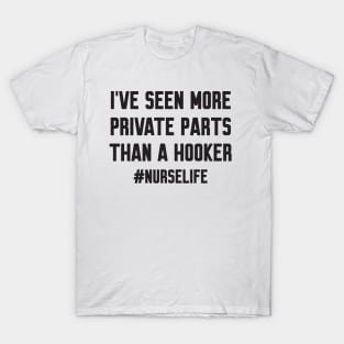 I've seen more private parts T-Shirt